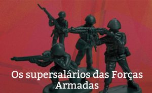 Read more about the article Os supersalários das Forças Armadas
